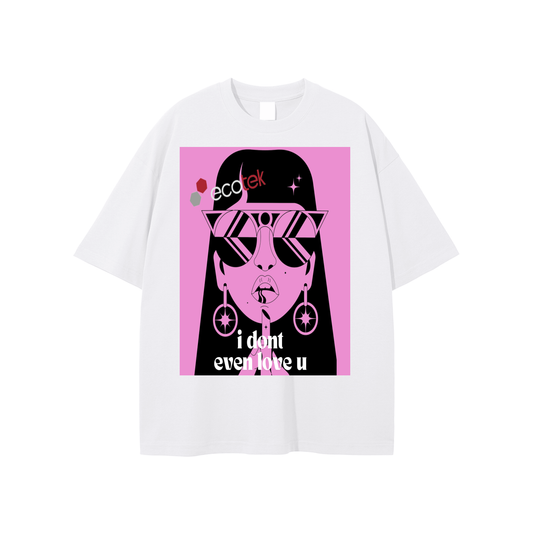 I DON'T EVEN LOVE YOU | Oversize Unisex T-shirt
