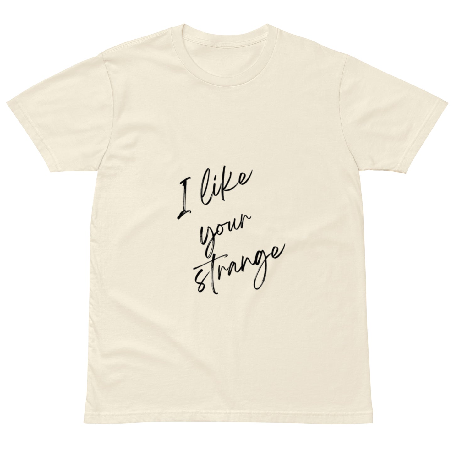 L&VE | I Like Your Strange | Unisex T-shirt