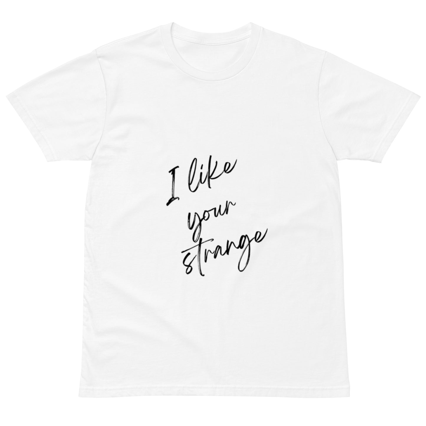 L&VE | I Like Your Strange | Unisex T-shirt